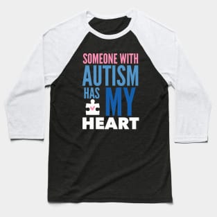 Someone With Autism Has My Heart Baseball T-Shirt